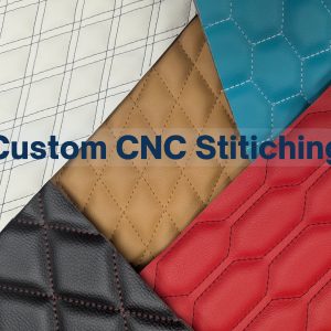 Custom CNC Stitching & Pattern Services